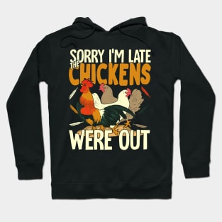 Sorry I'm Late The Chickens Were Out Hoodie